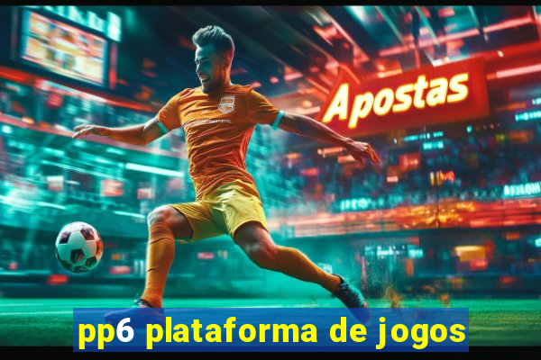 pp6 plataforma de jogos